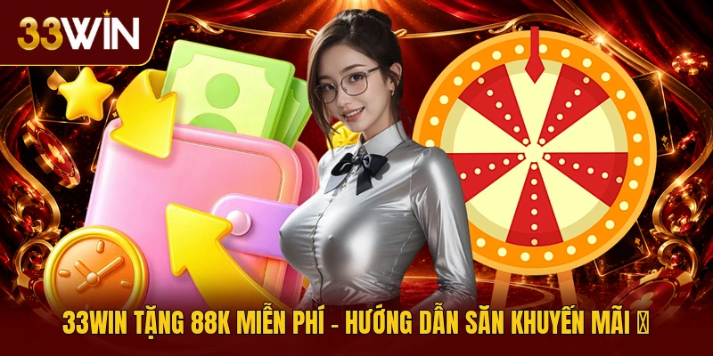 33Win Tặng 88K