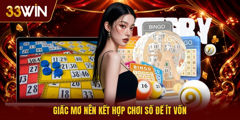 Giấc mơ nên kết hợp chơi số đề ít vốn