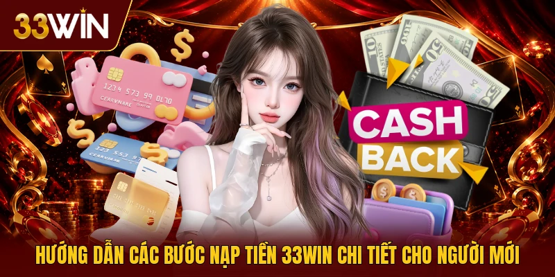 Hướng dẫn các bước nạp tiền 33win chi tiết cho người mới