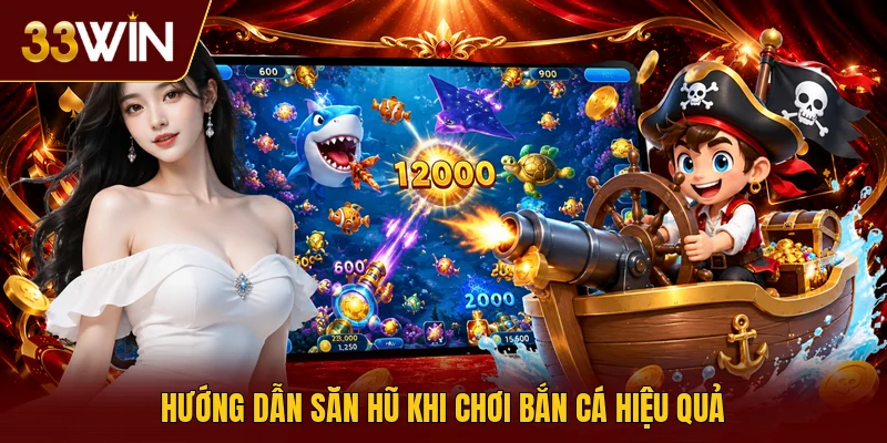 Hướng dẫn săn hũ khi chơi bắn cá hiệu quả