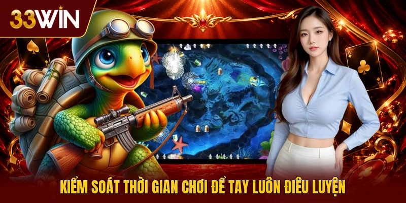 Kiểm soát thời gian chơi để tay luôn điêu luyện