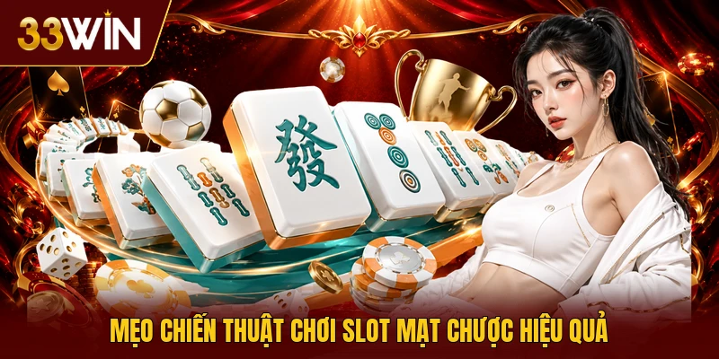 Mẹo chiến thuật chơi slot mạt chược hiệu quả