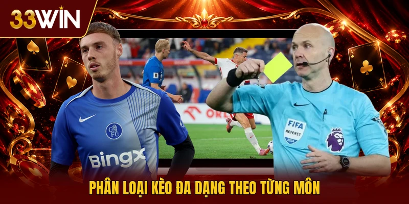Phân loại kèo đa dạng theo từng môn
