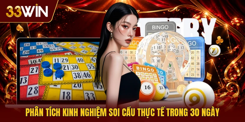 Phân tích kinh nghiệm soi cầu thực tế trong 30 ngày