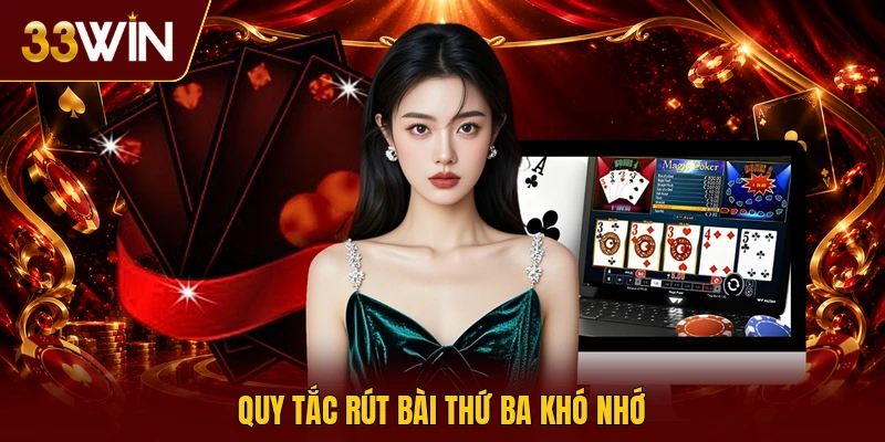 Quy tắc rút bài thứ ba khó nhớ