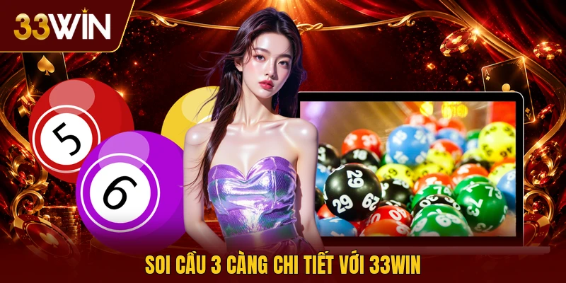 Soi cầu 3 càng chi tiết với 33win