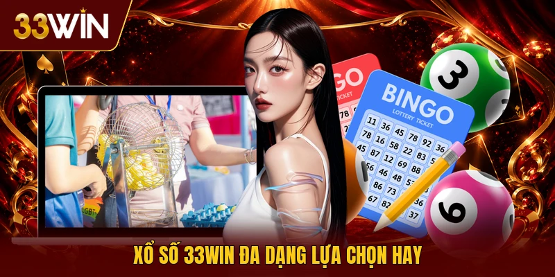 Xổ số 33win đa dạng lựa chọn hay